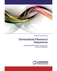 Generalized Fibonacci Sequences Generalized Fibonacci sequences and its Properties - Yashwant Kumar Panwar