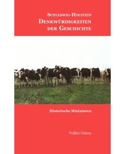 Schleswig-Holstein - Denkwürdigkeiten der Geschichte Historische Miniaturen - Volker Griese