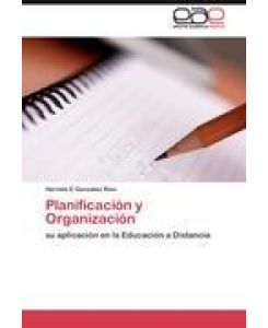 Planificación y Organización su aplicación en la Educación a Distancia - Hermilo E González Rios