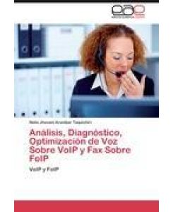 Análisis, Diagnóstico, Optimización de Voz Sobre VoIP y Fax Sobre FoIP VoIP y FoIP - Nelio Jhovani Aranibar Taquichiri
