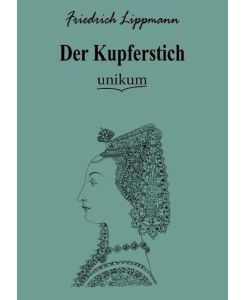 Der Kupferstich - Friedrich Lippmann