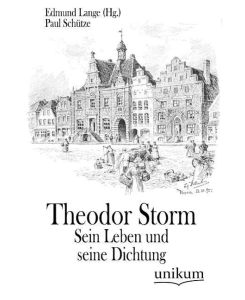 Theodor Storm Sein Leben und seine Dichtung - Paul Schütze