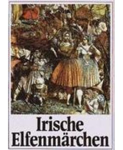 Irische Elfenmärchen - Jacob Grimm, Wilhelm Grimm