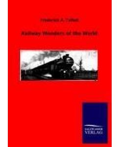 Railway Wonders of the World - Frederick A. Talbot