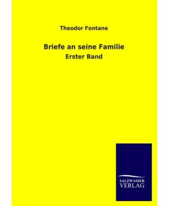 Briefe an seine Familie Erster Band - Theodor Fontane