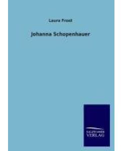 Johanna Schopenhauer - Laura Frost