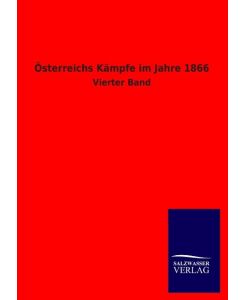 Österreichs Kämpfe im Jahre 1866 Vierter Band - Ohne Autor
