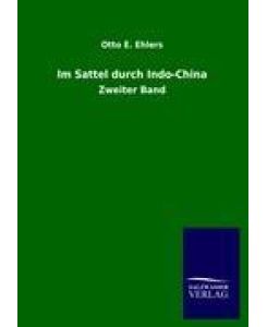 Im Sattel durch Indo-China Zweiter Band - Otto E. Ehlers