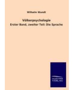 Völkerpsychologie Erster Band, zweiter Teil: Die Sprache - Wilhelm Wundt