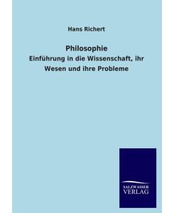 Philosophie Einführung in die Wissenschaft, ihr Wesen und ihre Probleme - Hans Richert