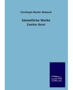 Sämmtliche Werke Zweiter Band - Christoph Martin Wieland