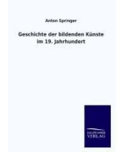 Geschichte der bildenden Künste im 19. Jahrhundert - Anton Springer
