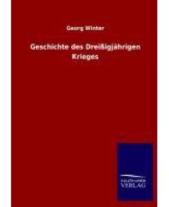 Geschichte des Dreißigjährigen Krieges - Georg Winter