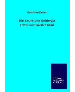 Die Leute von Seldwyla Erster und zweiter Band - Gottfried Keller