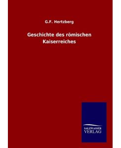 Geschichte des römischen Kaiserreiches - G. F. Hertzberg