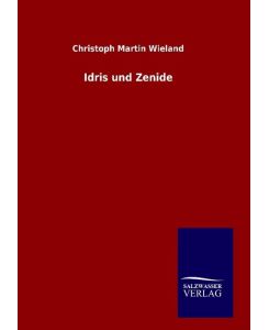 Idris und Zenide - Christoph Martin Wieland