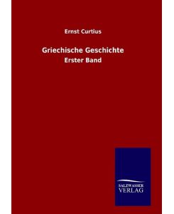 Griechische Geschichte Erster Band - Ernst Curtius