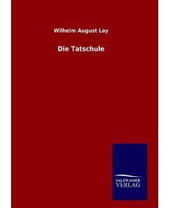 Die Tatschule - Wilhelm August Lay