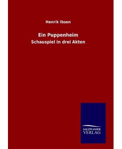 Ein Puppenheim Schauspiel in drei Akten - Henrik Ibsen