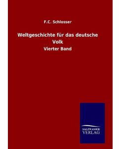 Weltgeschichte für das deutsche Volk Vierter Band - F. C. Schlosser