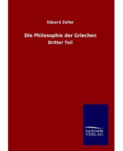 Die Philosophie der Griechen Dritter Teil - Eduard Zeller