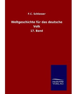 Weltgeschichte für das deutsche Volk 17. Band - F. C. Schlosser