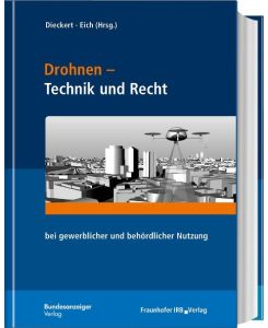 Drohnen - Technik und Recht bei gewerblicher und behördlicher Nutzung - Ulrich Dieckert, Stephan Eich, Frank Fuchs, Himmelberg Christian