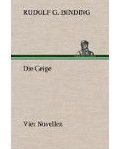 Die Geige Vier Novellen - Rudolf G. Binding
