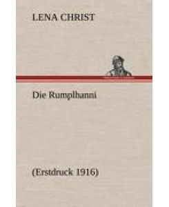 Die Rumplhanni (Erstdruck 1916) - Lena Christ