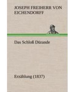 Das Schloß Dürande Erzählung (1837) - Joseph Freiherr Von Eichendorff