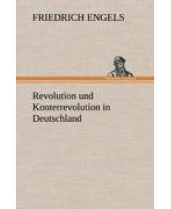 Revolution und Konterrevolution in Deutschland - Friedrich Engels