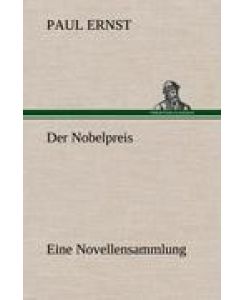 Der Nobelpreis Eine Novellensammlung - Paul Ernst