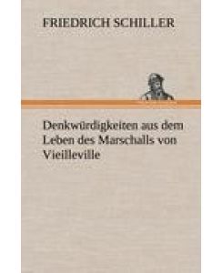 Denkwürdigkeiten aus dem Leben des Marschalls von Vieilleville - Friedrich Schiller