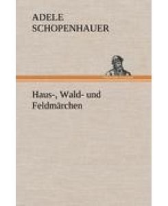 Haus-, Wald- und Feldmärchen - Adele Schopenhauer