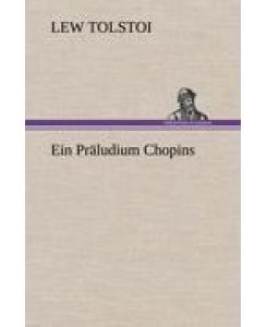 Ein Präludium Chopins - Lew Tolstoi