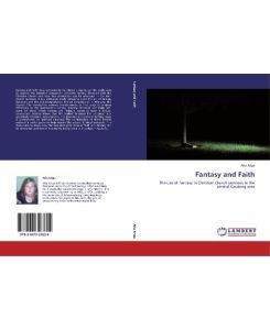 Fantasy and Faith The use of Fantasy in Christian church sermons in the central Gauteng area - Alta Krige