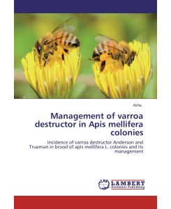 Management of varroa destructor in Apis mellifera colonies Incidence of varroa destructor Anderson and Trueman in brood of apis mellifera L. colonies and its management - Asha