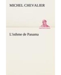 L'isthme de Panama - Michel Chevalier