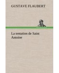 La tentation de Saint Antoine - Gustave Flaubert