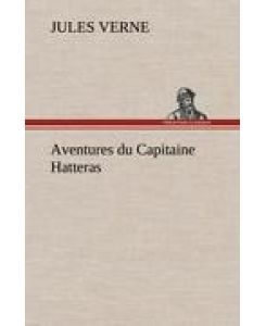 Aventures du Capitaine Hatteras - Jules Verne