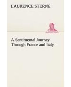 A Sentimental Journey Through France and Italy - Laurence Sterne