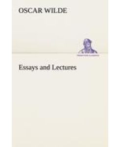 Essays and Lectures - Oscar Wilde