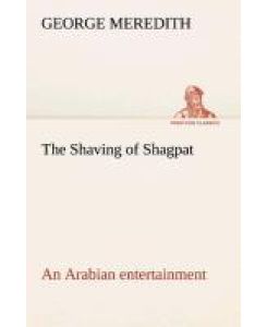 The Shaving of Shagpat an Arabian entertainment ¿ Volume 3 - George Meredith