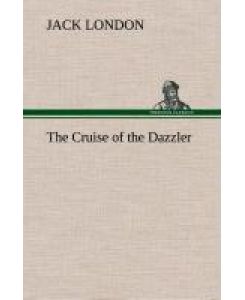 The Cruise of the Dazzler - Jack London