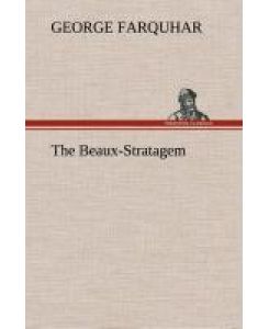 The Beaux-Stratagem - George Farquhar