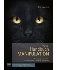 Handbuch: Manipulation Mentalmagie aus der Welt der Hirnforschung, Psychologie und Hypnose - Eike Rappmund