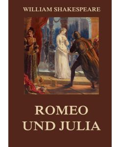 Romeo und Julia Illustrierte Ausgabe - William Shakespeare, August Wilhelm Schlegel