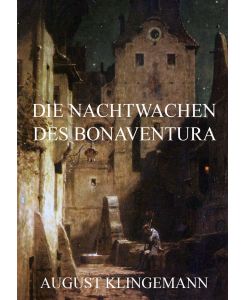 Die Nachtwachen des Bonaventura - August von Klingemann