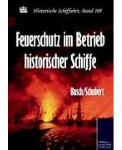 Feuerschutz im Betrieb historischer Schiffe - Busch/Schubert