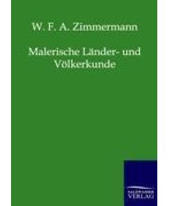 Malerische Länder- und Völkerkunde - W. F. A. Zimmermann